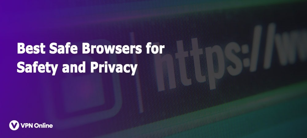 Best Safe Browsers to use