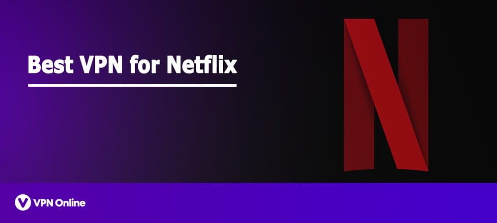 Best VPN to use for Netflix