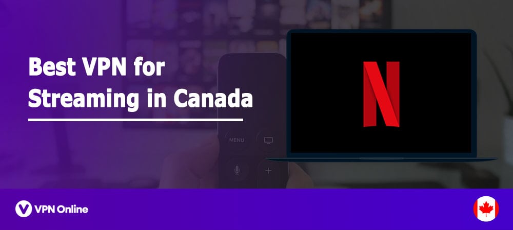 Best VPN for Streaming in Canada