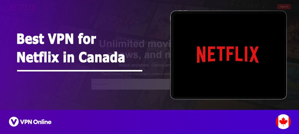 Best VPN for Netflix in Canada